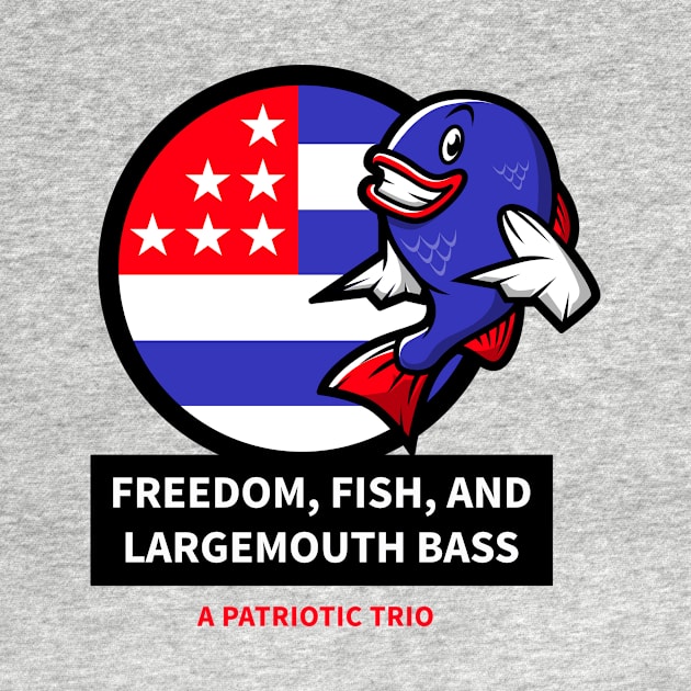 Freedom, Fish, and Largemouth Bass: A Patriotic Trio by lildoodleTees